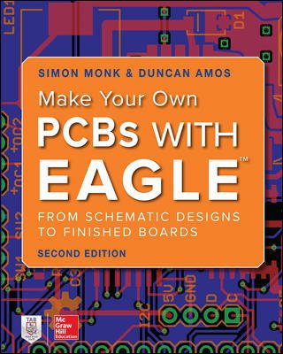 Make Your Own PCBs with EAGLE: From Schematic Designs to Finished Boards cover