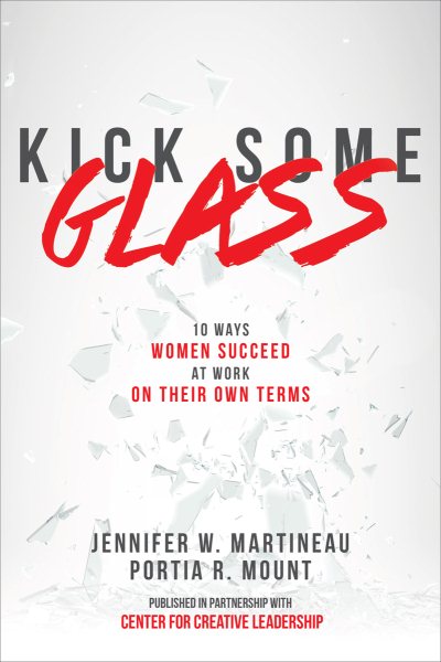 Kick Some Glass:10 Ways Women Succeed at Work on Their Own Terms cover