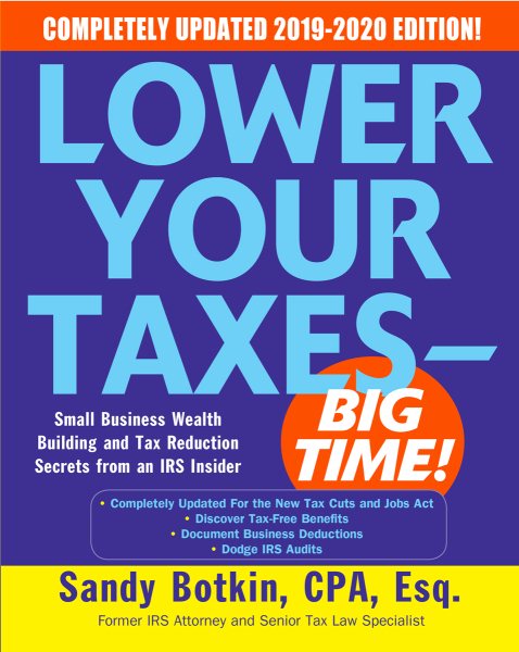 Lower Your Taxes - BIG TIME! 2019-2020: Small Business Wealth Building and Tax Reduction Secrets from an IRS Insider cover