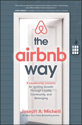 The Airbnb Way: 5 Leadership Lessons for Igniting Growth through Loyalty, Community, and Belonging cover