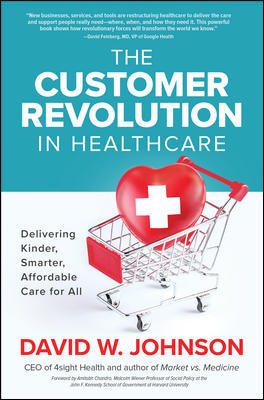 The Customer Revolution in Healthcare: Delivering Kinder, Smarter, Affordable Care for All cover