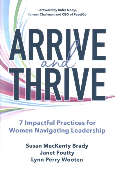 Arrive and Thrive: 7 Impactful Practices for Women Navigating Leadership cover