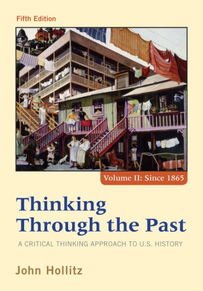 Thinking Through the Past: A Critical Thinking Approach to U.S. History, Fifth Edition (Volume II Since 1865) cover