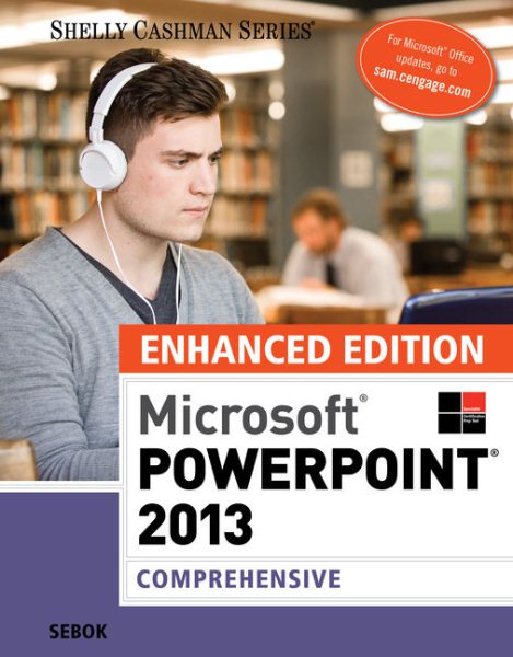 Enhanced MicrosoftPowerPoint 2013: Comprehensive (Microsoft Office 2013 Enhanced Editions)