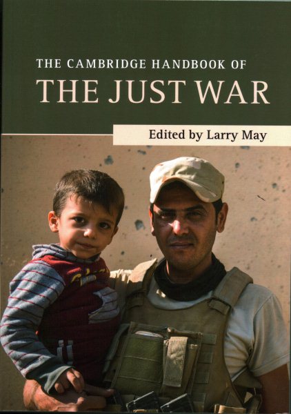 The Cambridge Handbook of the Just War (Cambridge Handbooks in Philosophy)