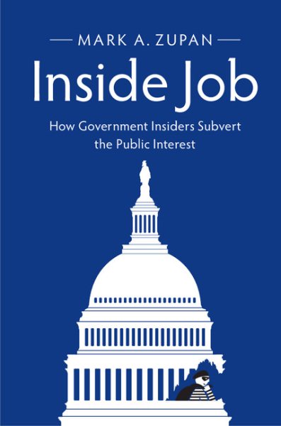 Inside Job: How Government Insiders Subvert the Public Interest cover
