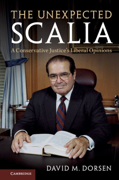 The Unexpected Scalia: A Conservative Justice's Liberal Opinions cover