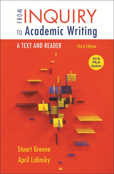 From Inquiry to Academic Writing: A Text and Reader, 2016 MLA Update Edition