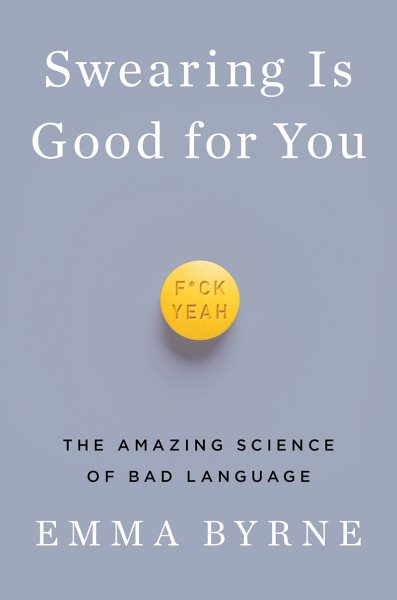 Swearing Is Good for You: The Amazing Science of Bad Language cover