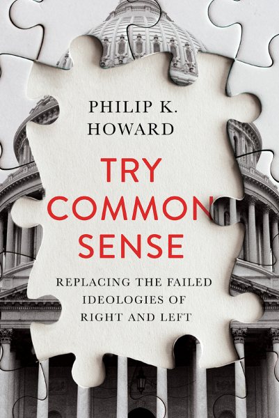 Try Common Sense: Replacing the Failed Ideologies of Right and Left cover