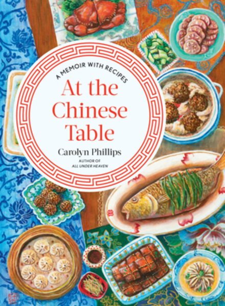 At the Chinese Table: A Memoir with Recipes cover