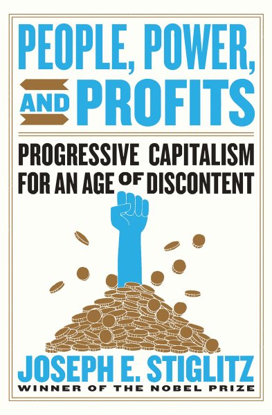 People, Power, and Profits: Progressive Capitalism for an Age of Discontent cover