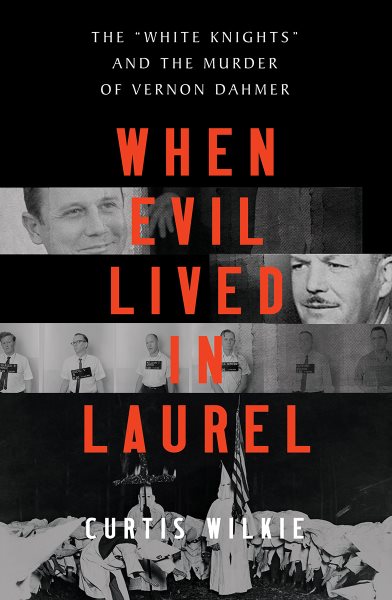 When Evil Lived in Laurel: The "White Knights" and the Murder of Vernon Dahmer cover