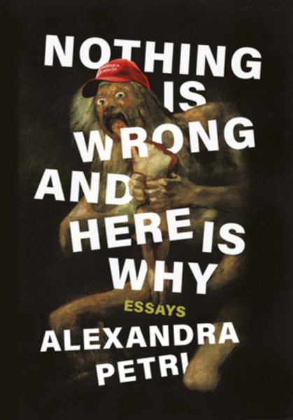 Nothing Is Wrong and Here Is Why: Essays cover
