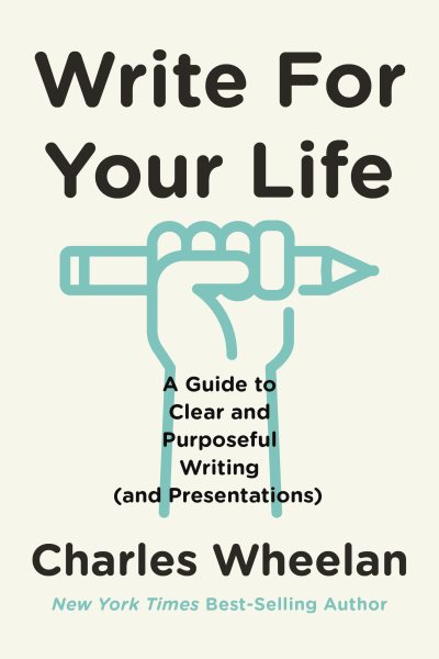 Write for Your Life: A Guide to Clear and Purposeful Writing (and Presentations) cover