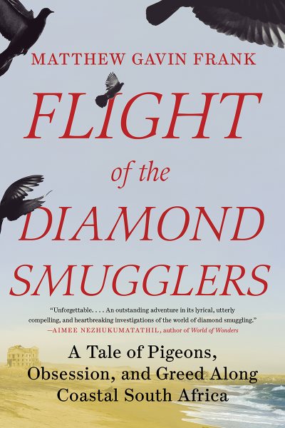 Flight of the Diamond Smugglers: A Tale of Pigeons, Obsession, and Greed Along Coastal South Africa cover