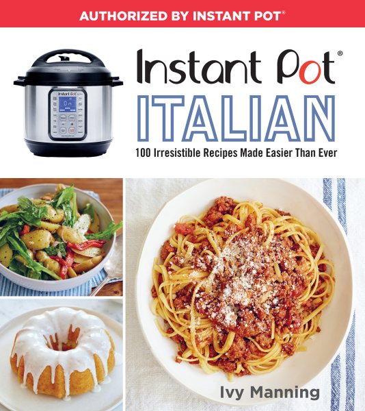 Instant Pot Italian: 100 Irresistible Recipes Made Easier Than Ever cover