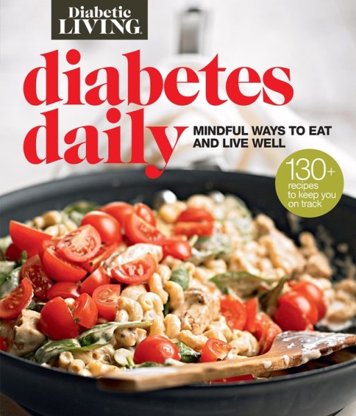 Diabetic Living Diabetes Daily: Mindful Ways to Eat and Live Well