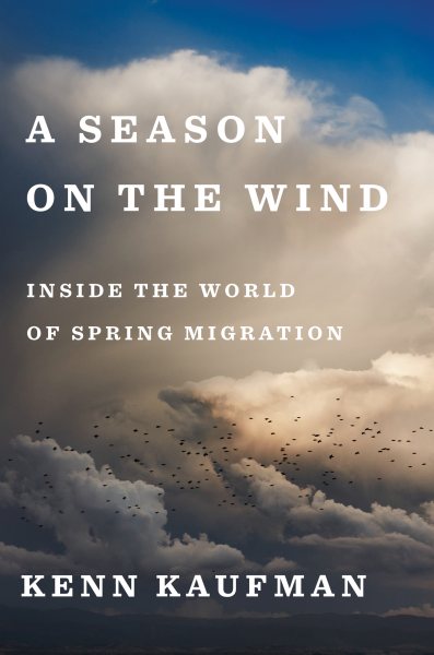 A Season On The Wind: Inside the World of Spring Migration cover