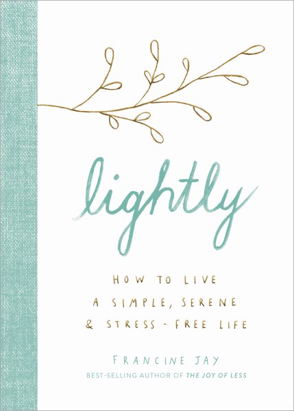 Lightly: How to Live a Simple, Serene, and Stress-free Life cover