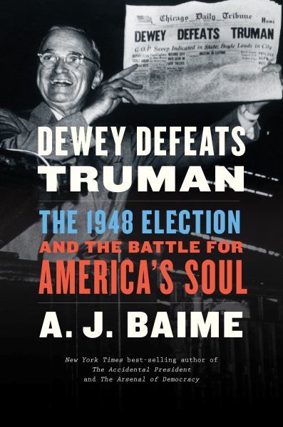Dewey Defeats Truman: The 1948 Election and the Battle for America's Soul cover