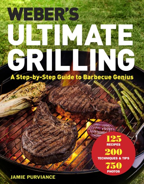Weber's Ultimate Grilling: A Step-by-Step Guide to Barbecue Genius cover