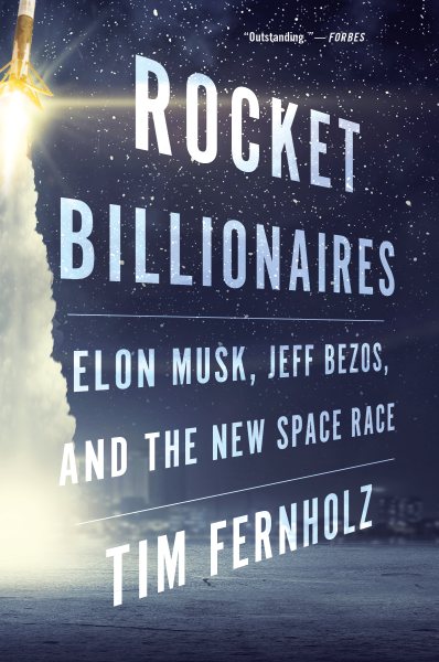 Rocket Billionaires: Elon Musk, Jeff Bezos, and the New Space Race cover