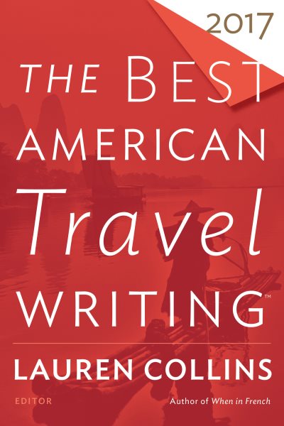 The Best American Travel Writing 2017 (The Best American Series ®) cover