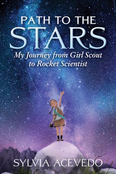 Path to the Stars: My Journey from Girl Scout to Rocket Scientist cover