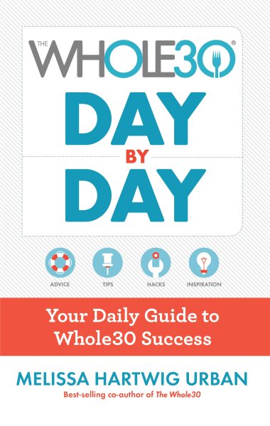 The Whole30 Day By Day: Your Daily Guide to Whole30 Success cover