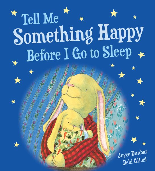Tell Me Something Happy Before I Go to Sleep Padded Board Book (Lullaby Lights) cover