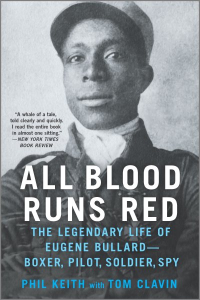 All Blood Runs Red: The Legendary Life of Eugene Bullard―Boxer, Pilot, Soldier, Spy cover