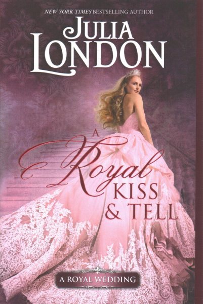 A Royal Kiss & Tell (A Royal Wedding, 2) cover