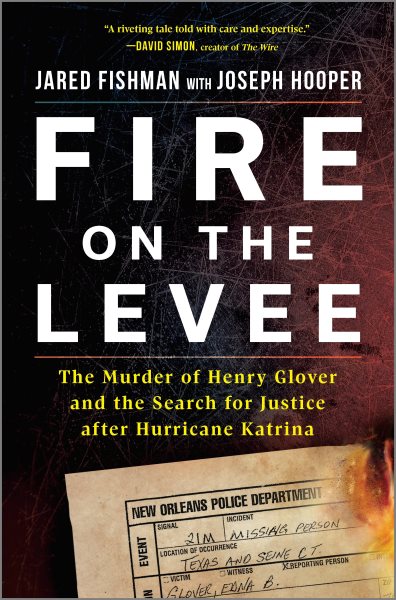 Fire on the Levee: The Murder of Henry Glover and the Search for Justice after Hurricane Katrina cover