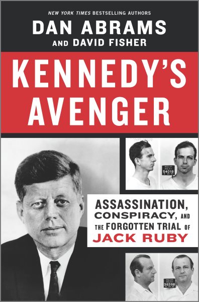Kennedy's Avenger: Assassination, Conspiracy, and the Forgotten Trial of Jack Ruby cover