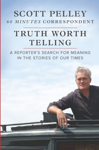 Truth Worth Telling: A Reporter's Search for Meaning in the Stories of Our Times cover