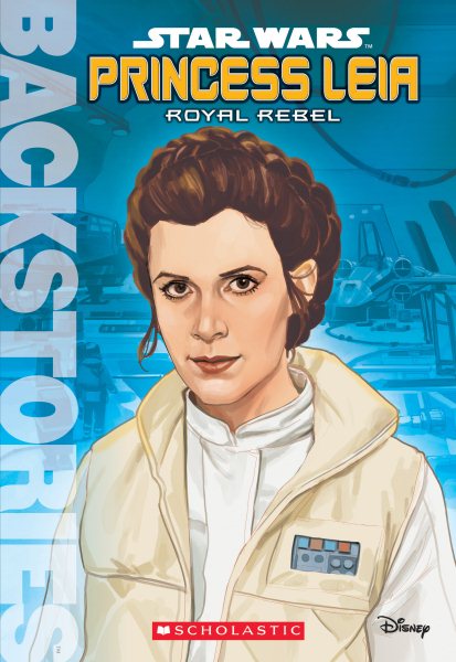 Princess Leia: Royal Rebel (Backstories) cover