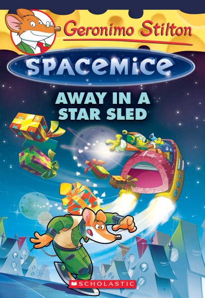 Away in a Star Sled (Geronimo Stilton Spacemice #8) cover