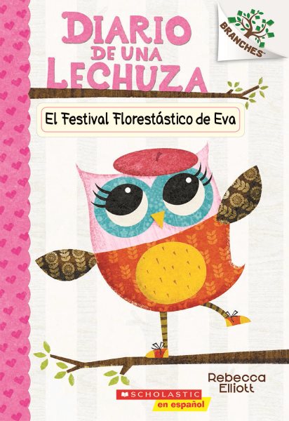 Diario de una Lechuza #1: El Festival Florestástico de Eva (Eva's Treetop Festival): Un libro de la serie Branches (1) (Spanish Edition) cover