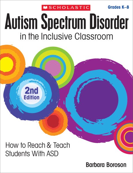 Autism Spectrum Disorder in the Inclusive Classroom, 2nd Edition: How to Reach & Teach Students with ASD cover