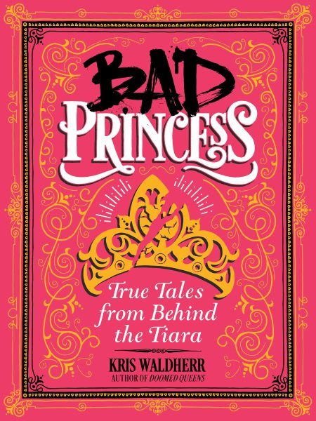 Bad Princess: True Tales from Behind the Tiara cover