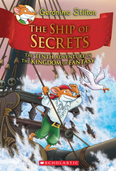 The Ship of Secrets (Geronimo Stilton and the Kingdom of Fantasy #10) cover