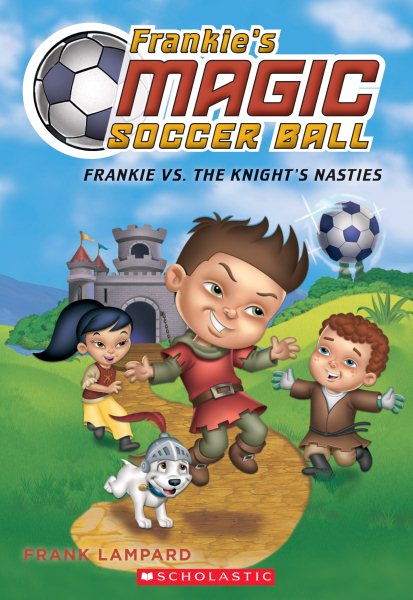 Frankie Vs. the Knight's Nasties (Frankie's Magic Soccer Ball)
