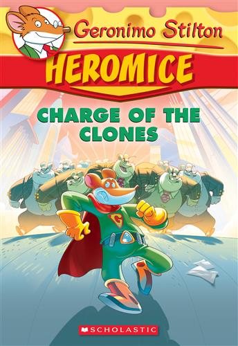 Geronimo Stilton Heromice #8: Charge of the Clones cover