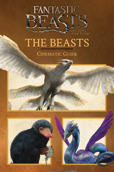 The Beasts: Cinematic Guide (Fantastic Beasts and Where to Find Them) cover