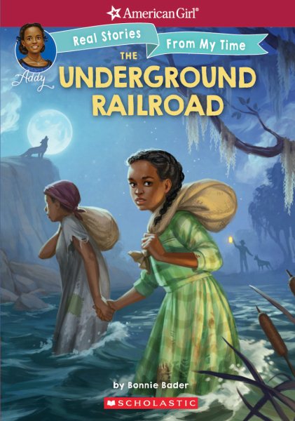 The Underground Railroad (American Girl: Real Stories From My Time) (1) cover