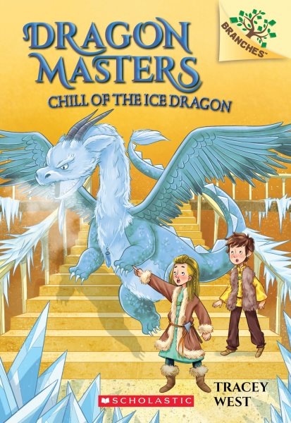 Chill of the Ice Dragon: A Branches Book (Dragon Masters #9) cover