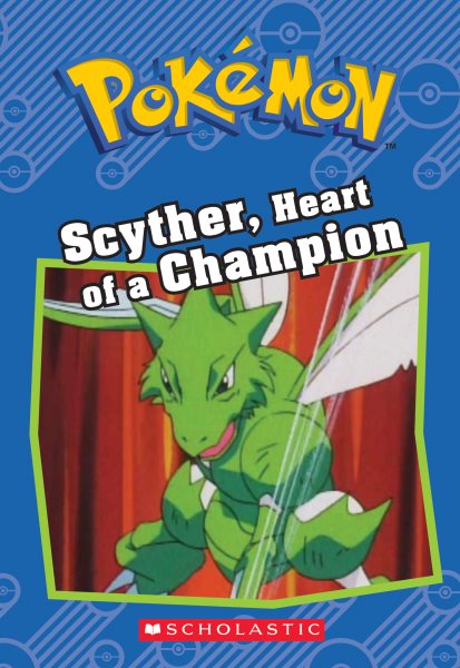 Scyther, Heart of a Champion (Pokémon: Chapter Book) (Pokémon Chapter Books) cover