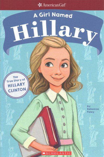 A Girl Named Hillary: The True Story of Hillary Clinton (American Girl: A Girl Named) cover