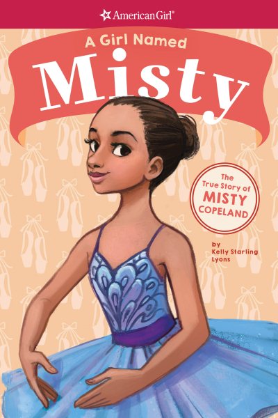 A Girl Named Misty: The True Story of Misty Copeland (American Girl: A Girl Named) cover